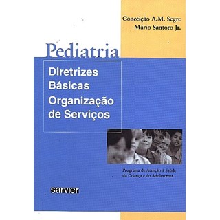 Livro - Pediatria - Diretrizes Básicas de Organização de Serviços - Segre