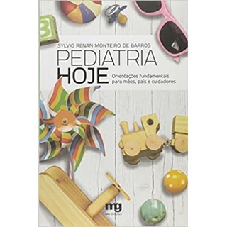 Livro - Pediatria Hoje - Orientacoes Fundamentais para Maes, Pais e Cuidadores - Barros