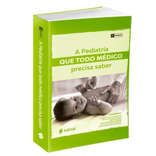 Livro - Pediatria Que Todo Medico Precisa Saber, A - Lemos