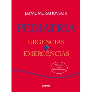 Livro - Pediatria - Urgências + Emergências - Inclui CD - 2a. edição - Murahovschi