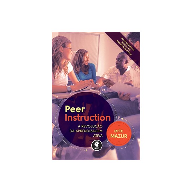 Livro - Peer Instruction - a Revolucao da Aprendizagem Ativa - Mazur