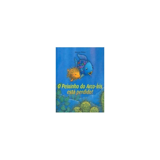 Livro - Peixinho do Arco-iris Esta Perdido!, o - Vol. 5 - Pfister