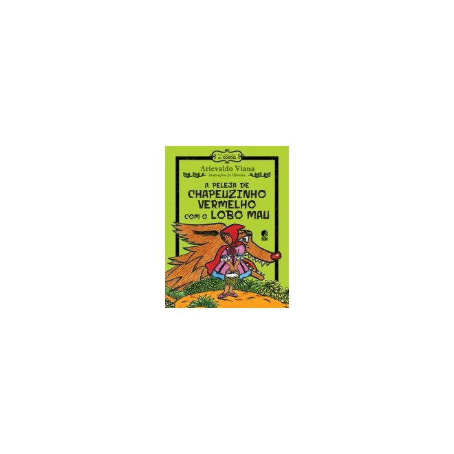 Livro - Peleja de Chapeuzinho Vermelho com o Lobo Mau, A - Viana
