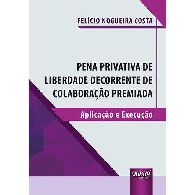 Livro - Pena Privativa de Liberdade Decorrente de Colaboracao Premiada - Aplicacao - Costa