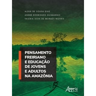 Livro - Pensamento Freiriano e Educacao de Jovens e Adultos Na Amazonia - Dias/guimaraes/novai
