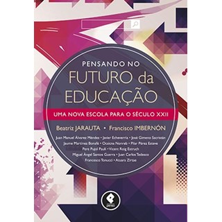 Livro - Pensando no Futuro da Educação Uma Nova Escola para o Século XXII - Jarauta