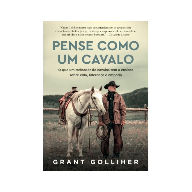 Livro - Pense Como Um Cavalo: o Que Um Treinador de Cavalos Tem a Ensinar sobre Vid - Golliher