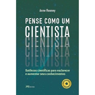 Livro - Pense Como Um Cientista - Sutilezas Cientificas para Esclarecer e Aumentar - Rooney