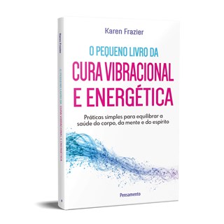 Livro Pequeno Livro da cura Vibracional e Energética - Frazier - Pensamento