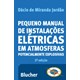 Livro - Pequeno Manual Instalações Elétricas em Atmosferas Potencialmente Explosiva - Jordao