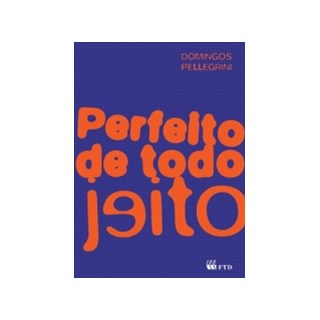 Livro Perfeito de Todo Jeito - Pellegrini  - FTD