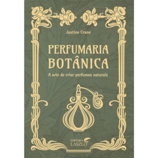 Livro - Perfumaria Botânica: A Arte de Criar Perfumes Naturais - Crane Livro - Perfumaria Botânica: A Arte de Criar Perfumes Naturais - Crane