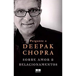 Livro - Pergunte a Deepak Chopra Sobre Amor e Relacionamentos - Chopra