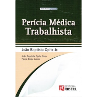 Livro - Perícia Médica Trabalhista - Série Temas Especiais - Opitz Jr. Livro - Perícia Médica Trabalhista - Série Temas Especiais - Opitz Jr.