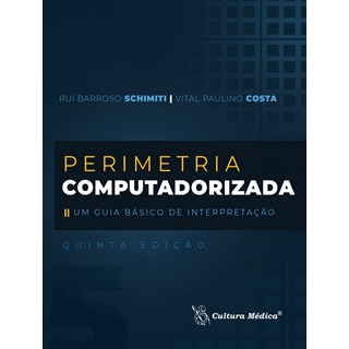 Livro Perimetria Computadorizada - Um Guia Básico de Interpretação - Schimiti - Cultura Médica