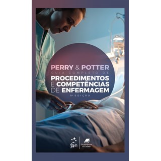 Livro Perry & Potter Guia Completo de Procedimentos e Competências de Enfermagem - Perry
