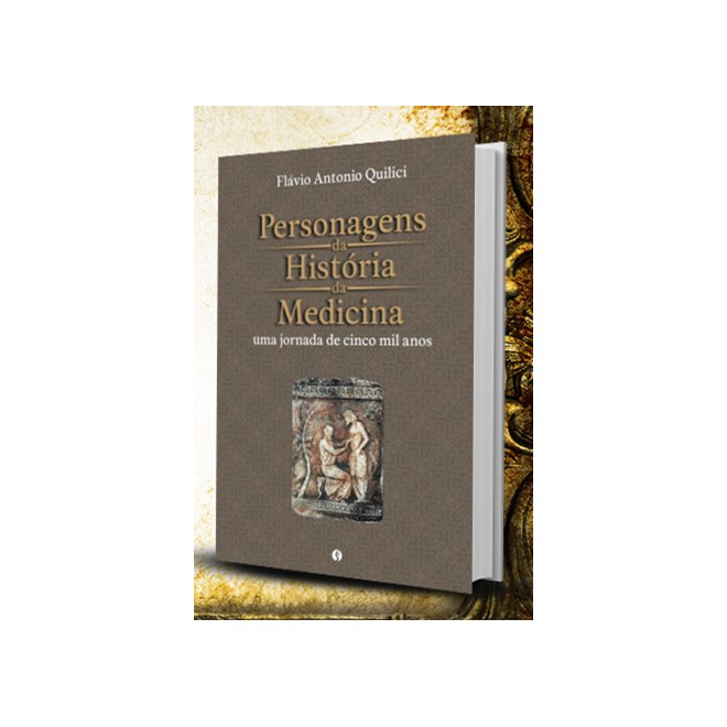 Livro Personagens da História da Medicina - Quilici - Segmento Farma