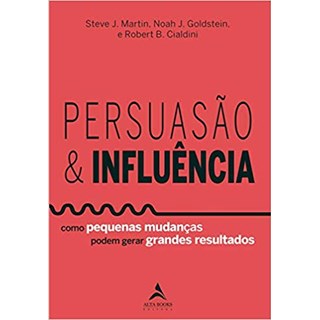 Livro - Persuasao & Influencia - Como Pequenas Mudancas Podem Gerar Grandes Resulta - Goldstein/cialdini/m