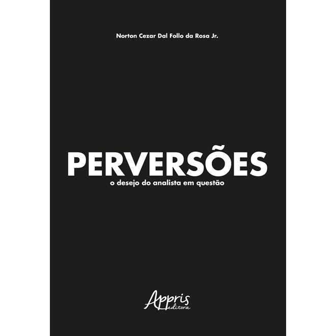 Livro - Perversoes: o Desejo do Analista em Questao - Rosa Jr.