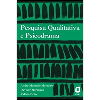 Livro - Pesquisa Qualitativa e Psicodrama - Monteiro - Ágora