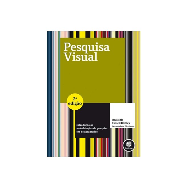 Livro - Pesquisa Visual - Introducao as Metodologias de Pesquisa em Design Grafico - Noble/bestley