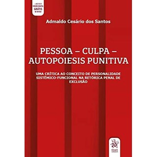 Livro - Pessoa - Culpa - Autopoiesis Punitiva: Uma Critica ao Conceito de Personali - Santos