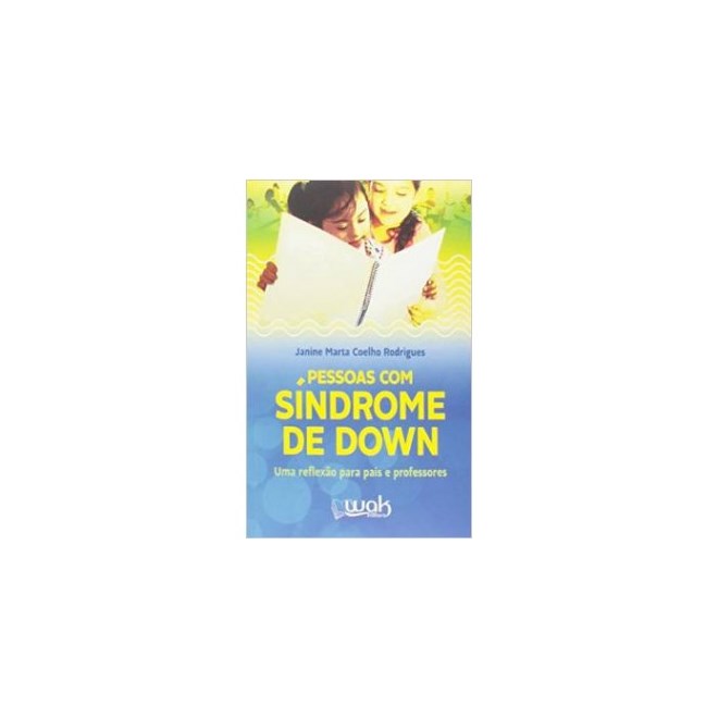 Livro - Pessoas com Sindrome de Down - Uma Reflexao para Pais e Professores - Rodrigues