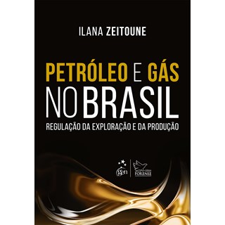 Livro - Petroleo e Gas No Brasil - Regulacao da Exploracao e da Producao - Zeitoune