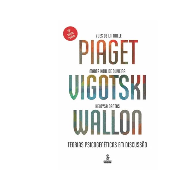 Livro - Piaget, Vigotski, Wallon - Teorias Psicogeneticas em Discussao - Dantas/taille/olivei