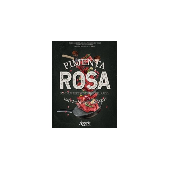 Livro - Pimenta Rosa - Schinus Terebenthifolius, Raddi em Produtos Carneos - Valle/henry/oliveira
