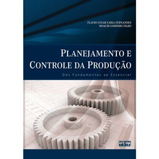 Livro - Planejamento e Controle da Producao - dos Fundamentos ao Essencial - Fernandes/godinho Fi