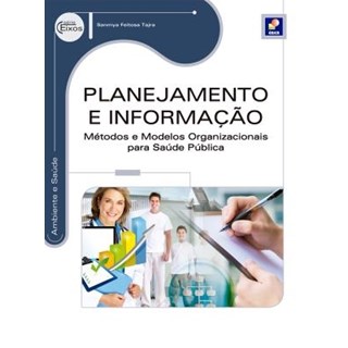 Livro - Planejamento e Informação - Métodos e Modelos Organizacionais para Saúde Pública - Série Eixos - Tajra