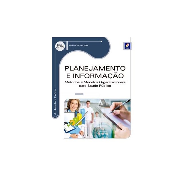 Livro - Planejamento e Informação - Métodos e Modelos Organizacionais para Saúde Pública - Série Eixos - Tajra
