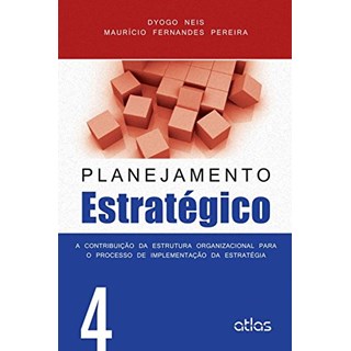Livro - Planejamento Estrategico - a Contribuicao da Estrutura Organizacional para - Neis/pereira
