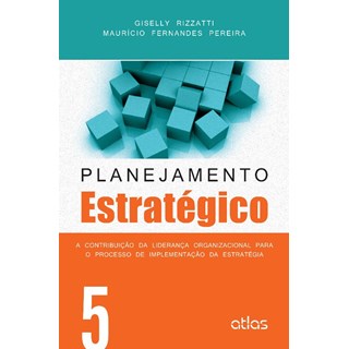 Livro - Planejamento Estrategico - a Contribuicao da Lideranca Organizacional para - Rizzatti/pereira