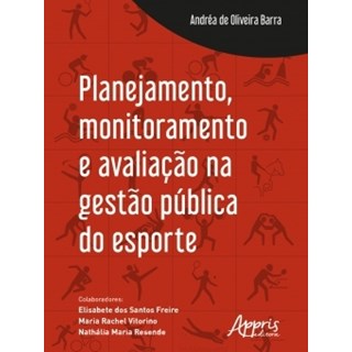 Livro - Planejamento, Monitoramento e Avaliacao Na Gestao Publica do Esporte - Barra/freire/vitorin