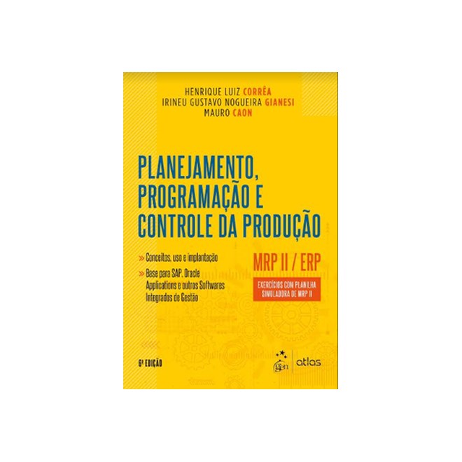 Livro - Planejamento, Programacao e Controle da Producao - Mrp Ii / Erp - Exercicio - Correa/gianesi/caon