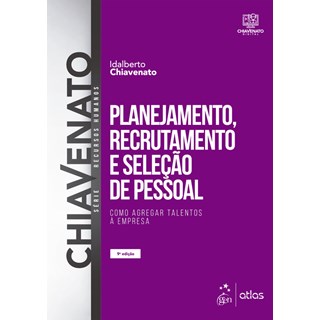 Livro - Planejamento, Recrutamento e Selecao de Pessoal: Como Agregar Talentos a em - Chiavenato