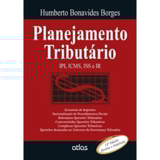 Livro - Planejamento Tributário: IPI, ICMS, ISS e IR - Borges Livro - Planejamento Tributário: IPI, ICMS, ISS e IR - Borges