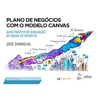 Livro - Plano de Negocios com o Modelo Canvas: Guia Pratico de Avaliacao de Ideias - Dornelas