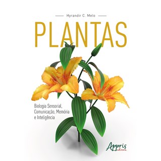 Livro - Plantas: Biologia Sensorial, Comunicacao, Memoria e Inteligencia - Melo