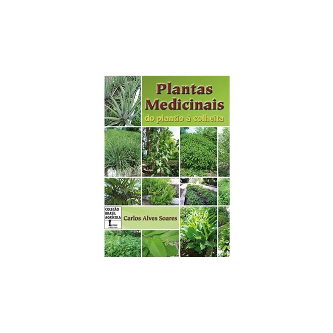 Livro - Plantas Medicinais: do Plantio a Colheita - Soares