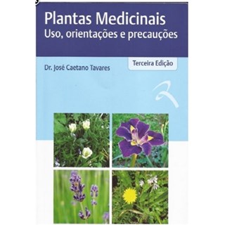 Livro - Plantas Medicinais - Uso, Orientações e Precauções - Tavares