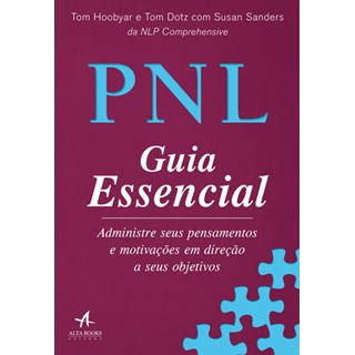 Livro - PNL Guia Essencial: Administre seus Pensamentos e Motivações em Direção a seus Objetivos