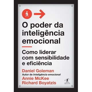 Livro - Poder da Inteligencia Emocional, o - Como Liderar com Sensibilidade e Efici - Goleman/mckee/boyatz