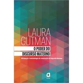 Livro - Poder do Discurso Materno, O: Introducao a Metodologia de Construcao da bi - Gutman
