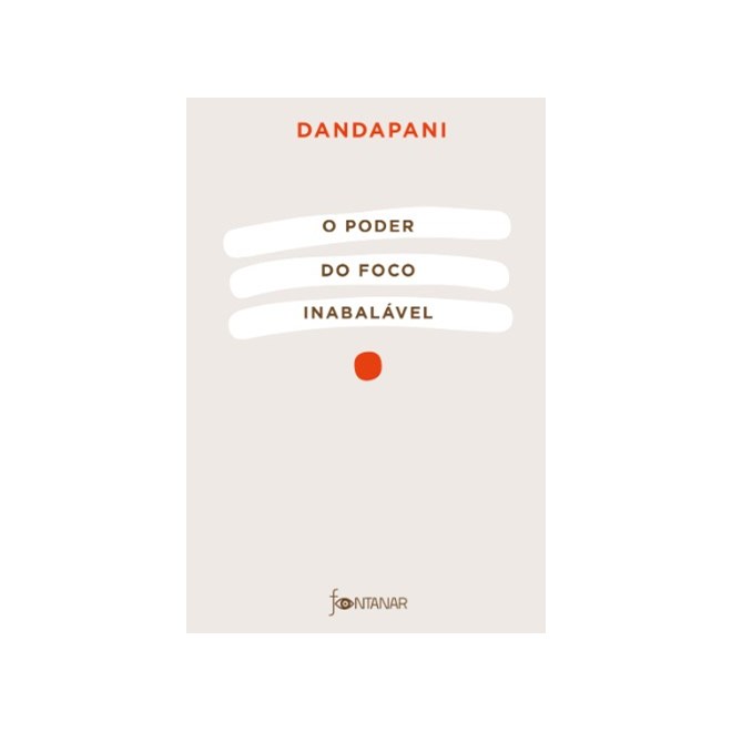 Livro - Poder do Foco Inabalavel, O - Dandapani