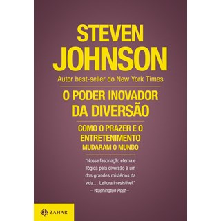 Livro - Poder Inovador da Diversao, o - Como o Prazer e o Entretenimento Mudaram O - Johnson