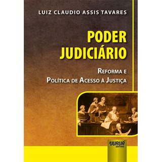 Livro - Poder Judiciario - Reforma e Politica de Acesso a Justica - Tavares