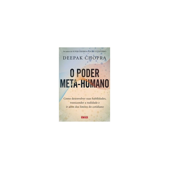 Livro - Poder Meta-humano, O: Como Desenvolver Suas Habilidades, Transcender a Real - Chopra